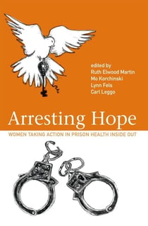 Arresting Hope - Women Taking Action in Prison Health Inside Out