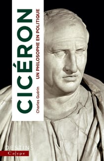 Cicéron : un philosophe en politique