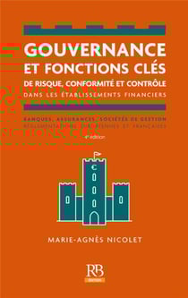 Gouvernance et fonctions clés de risque, conformité et contrôle dans les établissements financiers : banques, assurances, sociétés et gestion règlementations européennes et françaises (4e édition)