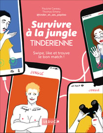 Survivre à la jungle tinderienne : enfin, le guide pour le bon match !