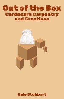 Out of the Box: Cardboard Carpentry and Creations