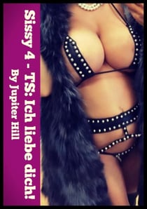 Sissy 4 - TS: Ich liebe dich!