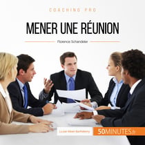 Mener une réunion - Les étapes-clés pour un meeting d'équipe efficace