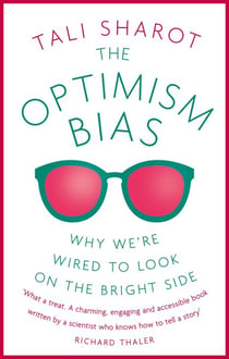 The Optimism Bias - Why we're wired to look on the bright side