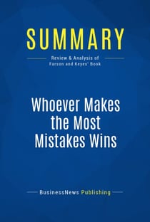 Summary: Whoever Makes the Most Mistakes Wins - Review and Analysis of Farson and Keyes' Book
