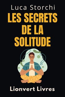 Les Secrets De La Solitude - Découvrez Votre Force Intérieure - Collection Vie Équilibrée, #33