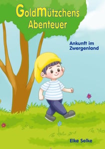 Goldmützchens Abenteuer - Ankunft im Zwergenland