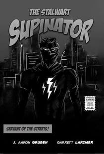 The Stalwart Supinator: Servant of the Streets! - Tangled Eons, #3