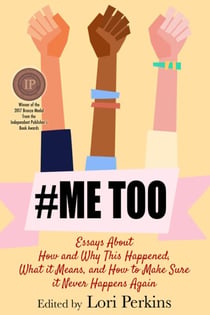 #MeToo - Essays About How and Why This Happened, What It Means and How to Make Sure it Never Happens Again