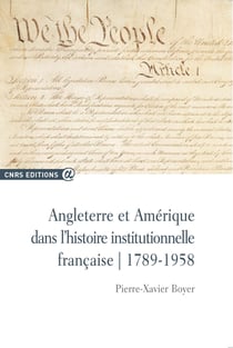 Angleterre et Amérique dans l’histoire institutionnelle française - 1789-1958
