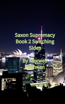 Saxon Supremacy Book 2 Switching Sides - Saxon Supremacy, #2