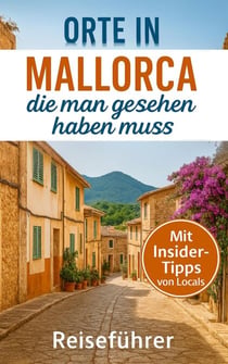 Orte in Mallorca, die man gesehen haben muss: Reisefuhrer (2025) - Das kleine Reisebuch
