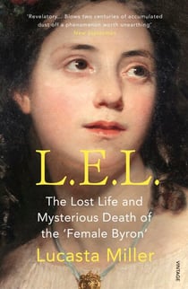 L.E.L. - The Lost Life and Scandalous Death of Letitia Elizabeth Landon, the Celebrated “Female Byron”