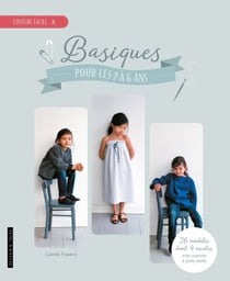 Basiques pour les 2 à 6 ans - 23 modèles avec patrons à taille réelle