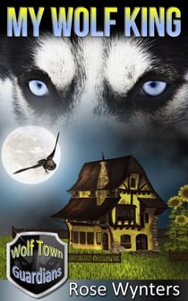 My Wolf King - Wolf Town Guardians, #1