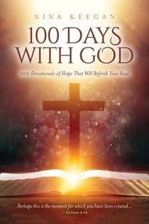 100 Days with God: 100 Devotionals of Hope That Will Refresh Your Soul
