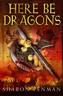 Here Be Dragons - Medieval Historical Fiction Full of Passion and Power Struggles