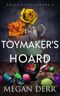 The Toymaker's Hoard - Trice City Lovers, #2