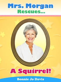 Mrs. Morgan Rescues... A Squirrel! - Mrs. Morgan Rescues..., #2