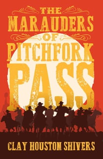 The Marauders Of Pitchfork Pass - Silver Vein Chronicles, #1