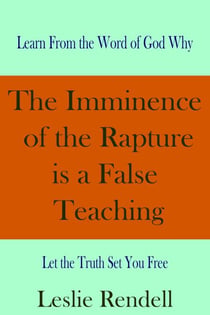 The Imminence of the Rapture is a False Teaching. - Bible Studies, #14