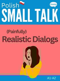 Polish Small Talk - (Painfully) Realistic Dialogs - Learn Polish