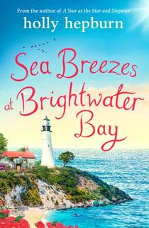 Sea Breezes at Brightwater Bay - Part two in the sparkling new series by Holly Hepburn!