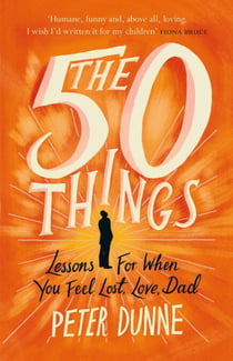 The 50 Things - Lessons for When You Feel Lost, Love Dad