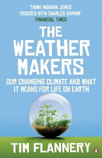 The Weather Makers - Our Changing Climate and what it means for Life on Earth