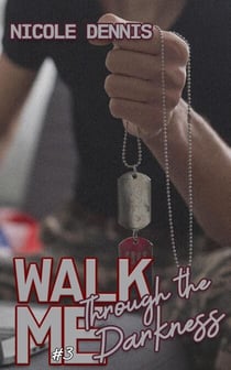 Walk Me Through the Darkness - Walk Me, #3
