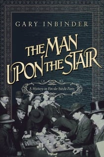 The Man Upon the Stair - A Mystery in Fin de Siecle Paris