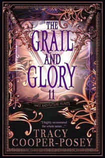 The Grail and Glory - Once and Future Hearts, #11