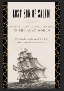 Lost Son of Salem: An American Boy’s Odyssey in the Arab World