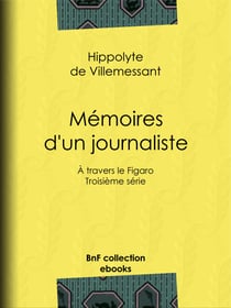 Mémoires d'un journaliste - À travers le Figaro - Troisième série