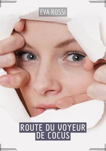 Route du Voyeur de Cocus - Contes Érotiques Français - Exploration Intime du Sexe Hard