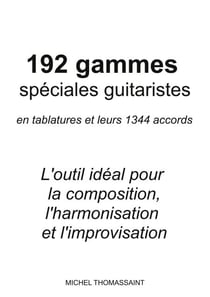 192 gammes spéciales guitaristes - et leurs 1344 accords