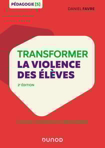 Transformer la violence des élèves - Cerveau, motivations et apprentissage