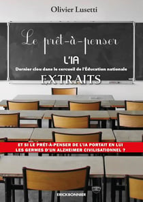 PRÊT-À-PENSER. L’IA (extraits) Dernier clou dans le cercueil de l’Éducation nationale