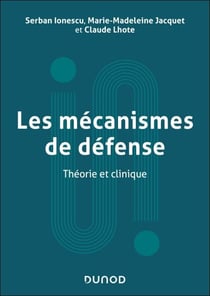 Les mécanismes de défense - Théorie et clinique