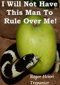 I Will Not Have This Man To Rule Over Me! - The Practical Helps Library, #3