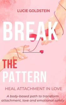 Break The Pattern - Heal Attachment in Love