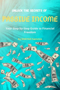 “The Path to Passive Income From Idea to Financial Freedom”