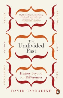 The Undivided Past - History Beyond Our Differences