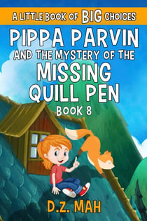 Pippa Parvin and the Mystery of the Missing Quill Pen: A Little Book of BIG Choices - Pippa the Werefox, #8
