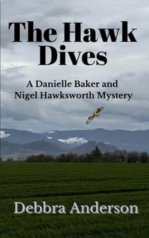 The Hawk Dives - A Danielle Baker and Nigel Hawksworth Series, #3