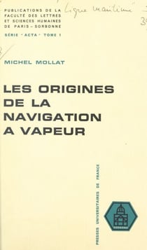 Les origines de la navigation à vapeur - Colloque de la Ligue maritime et d'outre-mer, Paris, 1960