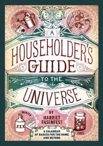 A Householder's Guide to the Universe - A Calendar of Basics for the Home and Beyond