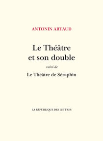 Le Théâtre et son double - suivi de: Le Théâtre de Séraphin