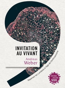 Invitation au vivant - Repenser les Lumières à l’âge de l’Anthropocène