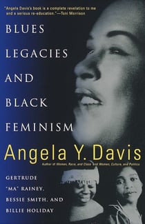 Blues Legacies and Black Feminism - Gertrude Ma Rainey, Bessie Smith, and Billie Holiday